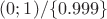$(0;1)/\{0.999\}$