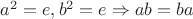 $a^2=e,b^2=e\Rightarrow ab=ba$