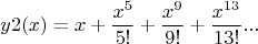 $$y2(x) = x + \frac{x^5}{5!} + \frac{x^9}{9!} + \frac{x^{13}}{13!} ...$$