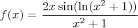 $f(x)=\dfrac{2x\sin (\ln (x^2+1))}{x^2+1}$