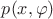 $p(x,\varphi)$