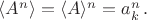 $\langle A^n \rangle = \langle A \rangle ^n = a_k^n\, .$
