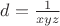 $d=\frac{1}{xyz}$