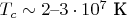 $T_c\sim 2\text{--}3\cdot 10^7\text{ К}$