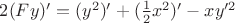 $2(Fy)^{\prime}=(y^2)^{\prime}+(\frac{1}{2}x^2)^{\prime}-xy^{\prime 2}$