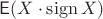 $\mathsf E(X\cdot \operatorname{sign} X)$