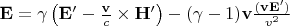 ${\bf E}=\gamma\left({\bf E'}-\frac{{\bf v}}{c}\times{\bf H'}\right)-(\gamma-1){\bf v}\frac{({\bf v}{\bf E'})}{v^2}$