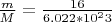 $\frac m M = \frac {16} {6.022 * 10^23}$