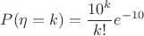 $P(\eta=k)=\dfrac{10^k}{k!}e^{-10}$