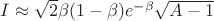 $I\approx \sqrt 2 \beta (1-\beta )e^{-\beta }\sqrt {A-1}$