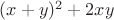$(x+y)^2+2xy$
