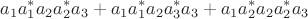 $$a_1a_1^*a_2a_2^*a_3+a_1a_1^*a_2a_3^* a_3+a_1a_2^*a_2a_2^* a_3$$