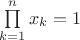 $\prod\limits_{k=1}^nx_k=1$