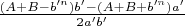 $\frac{(A+B - b'^n)b' - (A+B + b'^n)a'}{2a'b'}$