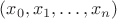 $(x_0,x_1,\dots,x_n)$