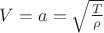 $V=a=\sqrt{\frac{T}{\rho}}$