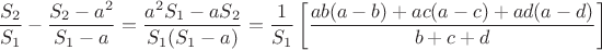 $$\frac{S_2}{S_1}-\frac{S_2-a^2}{S_1-a}=\frac{a^2S_1-aS_2}{S_1(S_1-a)}=\frac{1}{S_1}\left[\frac{ab(a-b)+ac(a-c)+ad(a-d)}{b+c+d}\right]$$