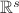$\mathbb{R}^s$