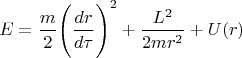 $$E=\frac{m}{2}\Biggl(\frac{dr}{d\tau}\Biggr)^2+\frac{L^2}{2mr^2}+U(r)$$