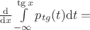 $\frac{{\rm d}}{{\rm d} x} \int\limits_{-\infty}^{\tg x} p_{tg}(t) {\rm d}t = $