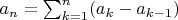 $a_n = \sum_{k=1}^n(a_k-a_{k-1})$