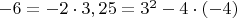 $-6=-2\cdot{3}, 25=3^2-4\cdot{(-4)}$