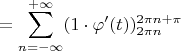 $$= \sum\limits_{n=-\infty}^{+\infty} (1\cdot\varphi '(t))\limits_{2\pi n}^{2\pi n+\pi}$$