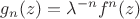 ${\displaystyle g_{n}(z)=\lambda ^{-n}f^{n}(z)}