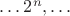$\dots 2^n,\dots$