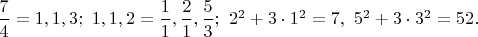 $\dfrac{7}{4}=1,1,3;\ 1,1,2=\dfrac{1}{1},\dfrac{2}{1},\dfrac{5}{3};\ 2^2+3 \cdot 1^2=7,\ 5^2+3 \cdot 3^2=52.$
