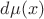 $d\mu(x)$