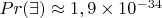 $Pr(\exists)\approx 1,9\times 10^{-34}$