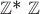 $\mathbb{Z}$* $\mathbb{Z}$