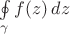 $\oint\limits_{\gamma}f(z)\,dz$ $\oint\limits_{\gamma}f(z)\,dz$