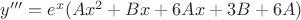 $y'''=e^x(Ax^2+Bx+6Ax+3B+6A)$