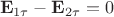 $$\mathbf{E}_{1\tau} - \mathbf{E}_{2\tau}=0$$