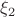 $ \xi_2 $