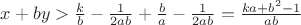 $x+by>\frac k b - \frac 1 {2ab} + \frac b a - \frac 1 {2ab} = \frac {ka+b^2-1} {ab}$ $x+by>\frac k b - \frac 1 {2ab} + \frac b a - \frac 1 {2ab} = \frac {ka+b^2-1} {ab}$