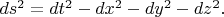 $ds^2=dt^2-dx^2-dy^2-dz^2.$