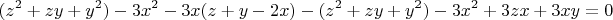$$(z^2 +z y +y^2) -3x^2 - 3x(z + y -2x) - (z^2 + z y + y^2) -3x^2 +3z x + 3x y = 0$$