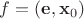 $f = (\mathbf{e},\mathbf{x}_0)$