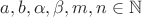 $a,b,\alpha,\beta,m,n\in\mathbb{N}$