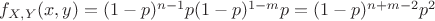 $f_{X,Y}(x,y)=(1-p)^{n-1}p(1-p)^{1-m}p=(1-p)^{n+m-2}p^2$