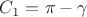 $C_1=\pi-\gamma$