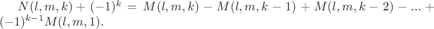 $N(l,m,k)+(-1)^k=M(l,m,k)-M(l,m,k-1)+M(l,m,k-2)-...+(-1)^{k-1}M(l,m,1).$