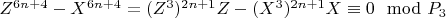 $Z^{6n + 4}-X^{6n +4} = (Z^3)^{2n + 1}Z-(X^3)^{2n +1}X\equiv 0\mod P_3$