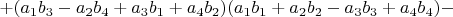 $+(a_1 b_3-a_2 b_4+a_3 b_1+a_4 b_2 )(a_1 b_1+a_2 b_2-a_3 b_3+a_4 b_4 )-$