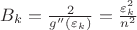 $B_k = \frac{2}{g''(\varepsilon_k)} = \frac{\varepsilon_k^2}{n^2}$