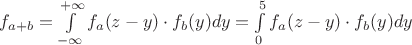 $f_{a+b}=\int\limits_{-\infty}^{+\infty}f_a(z-y) \cdot f_b(y) dy = \int\limits_{0}^{5}f_a(z-y) \cdot f_b(y) dy$