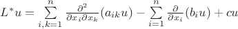 $L^{*}u=\sum\limits_{i,k=1}^{n}\frac{\partial^2}{\partial x_i\partial x_k}(a_{ik} u)-\sum\limits_{i=1}^{n}\frac{\partial}{\partial x_i}(b_{i} u)+cu$